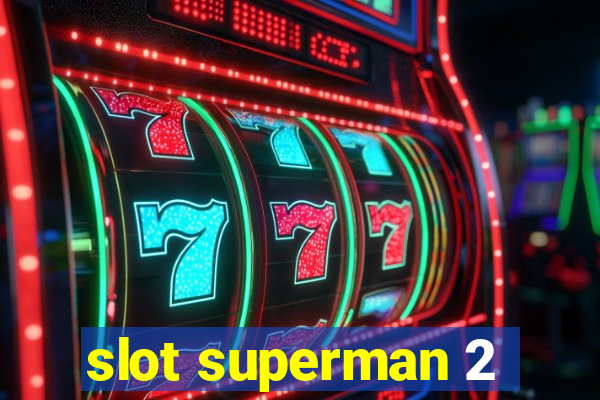 slot superman 2