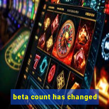 beta count has changed