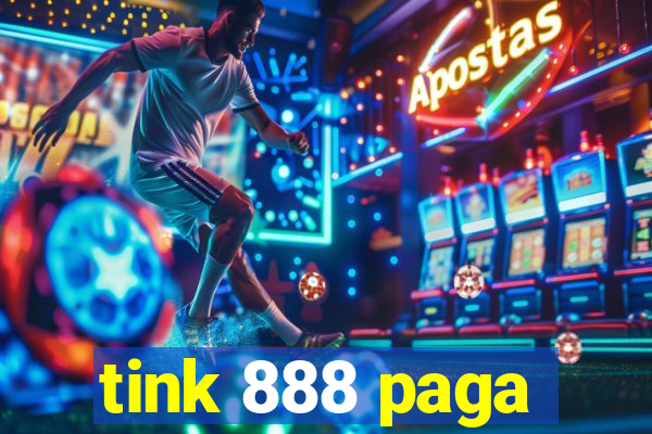 tink 888 paga