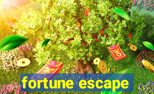 fortune escape