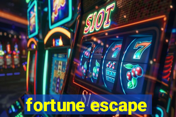 fortune escape