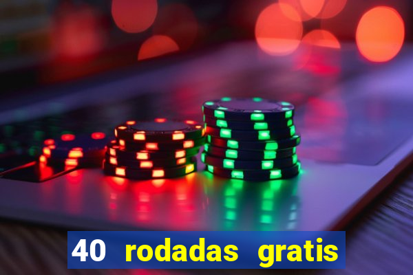 40 rodadas gratis jon bet