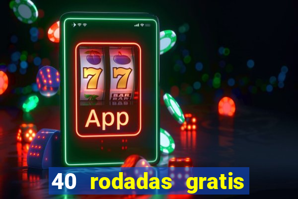 40 rodadas gratis jon bet