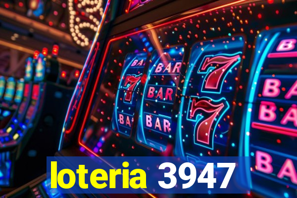 loteria 3947