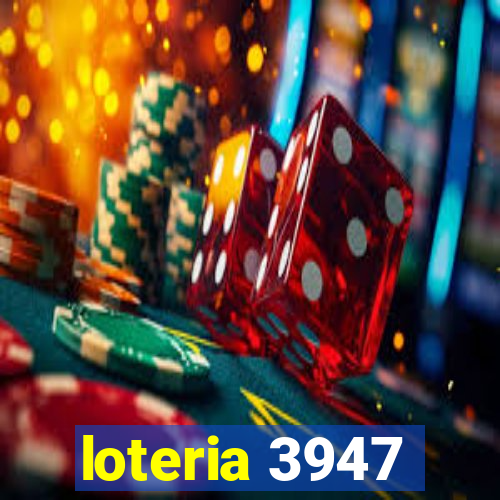 loteria 3947