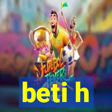 beti h