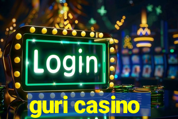 guri casino