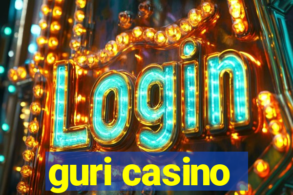 guri casino