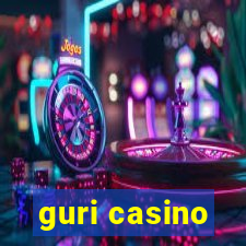 guri casino