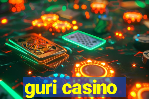 guri casino