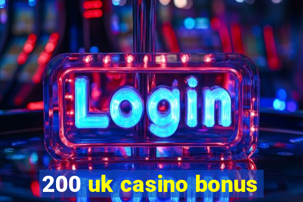 200 uk casino bonus