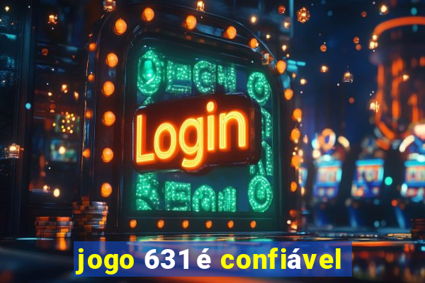 jogo 631 é confiável