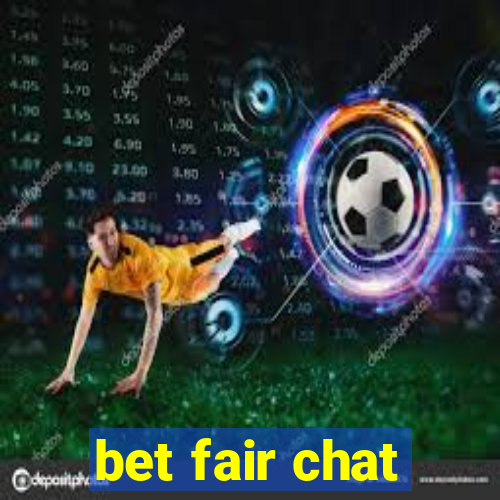 bet fair chat