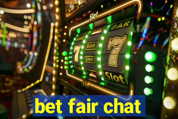 bet fair chat