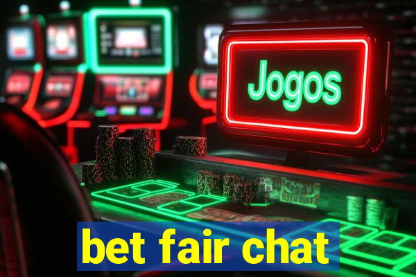 bet fair chat