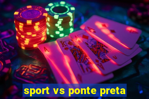 sport vs ponte preta