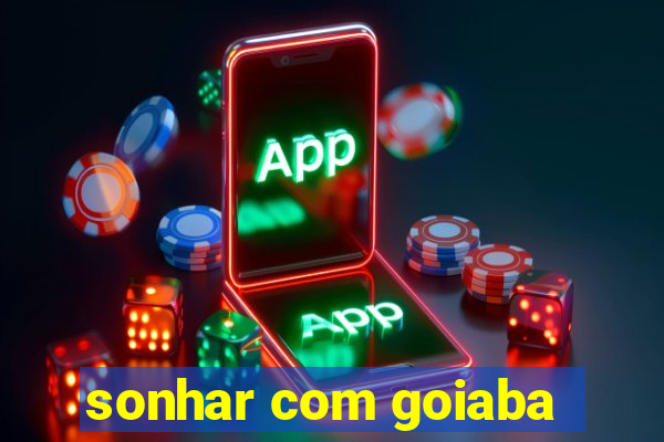 sonhar com goiaba