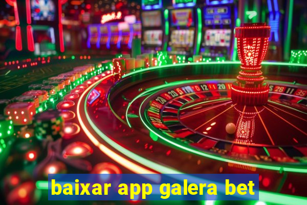 baixar app galera bet