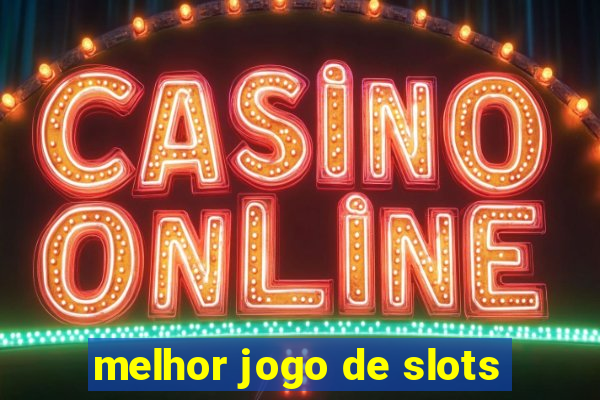 melhor jogo de slots