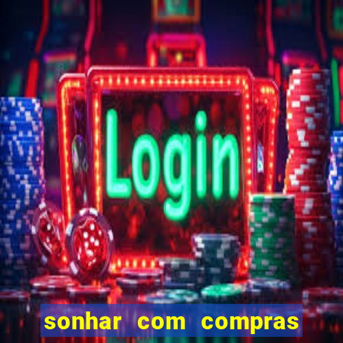 sonhar com compras no mercado