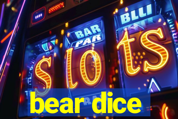 bear dice