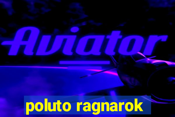 poluto ragnarok