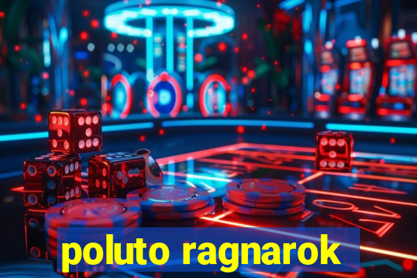 poluto ragnarok