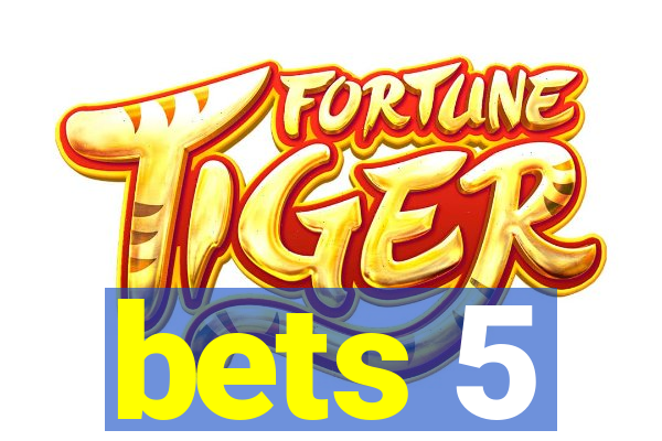 bets 5