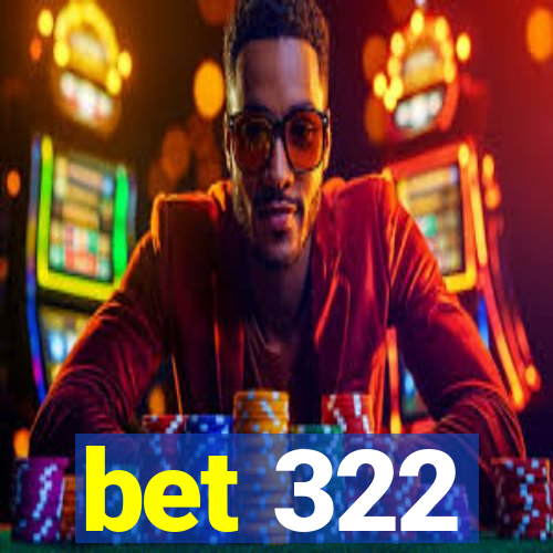 bet 322