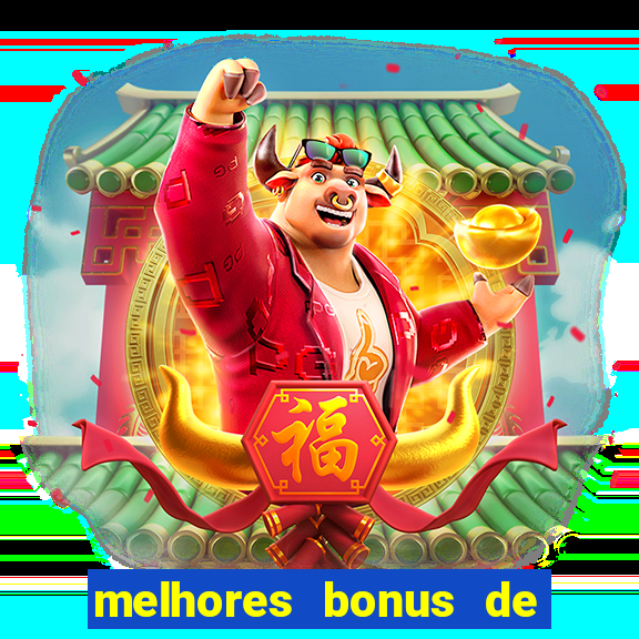 melhores bonus de boas vindas