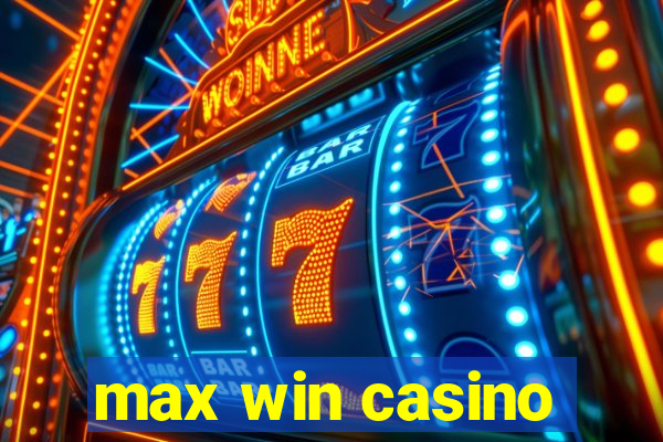 max win casino