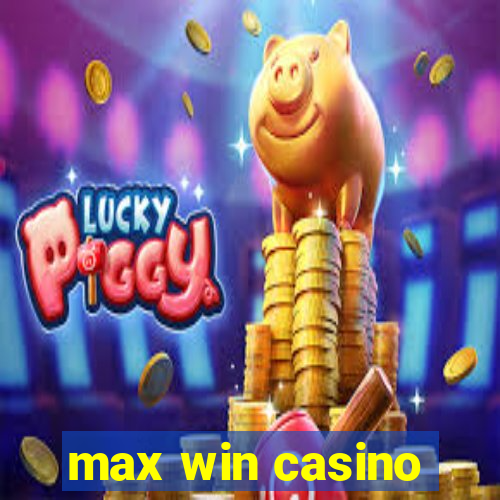 max win casino