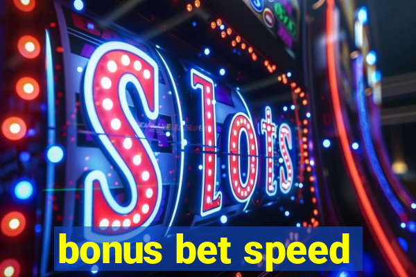 bonus bet speed