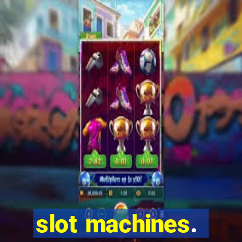 slot machines.