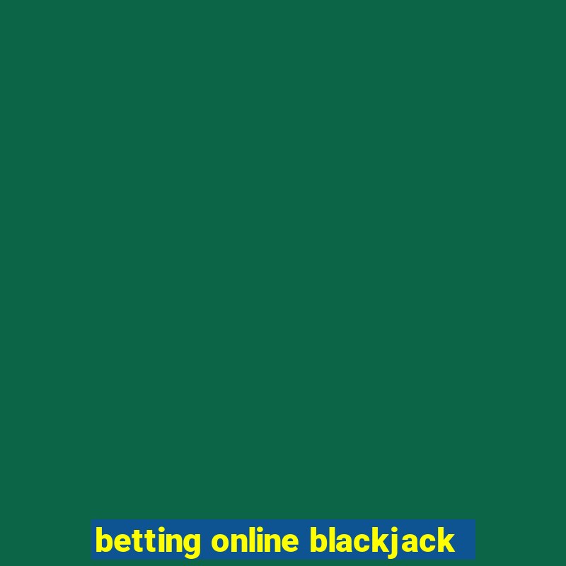 betting online blackjack