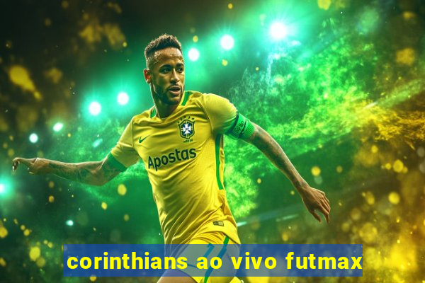 corinthians ao vivo futmax