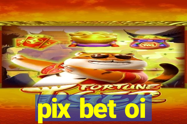 pix bet oi