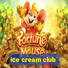 ice cream club