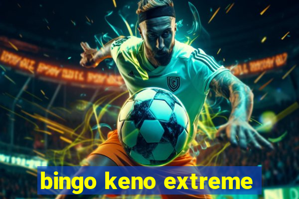 bingo keno extreme