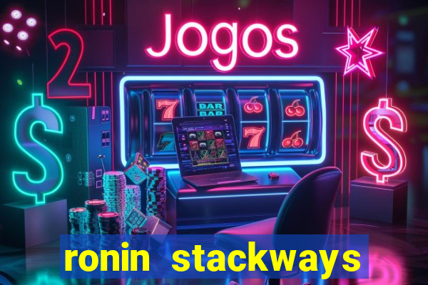 ronin stackways slot free play