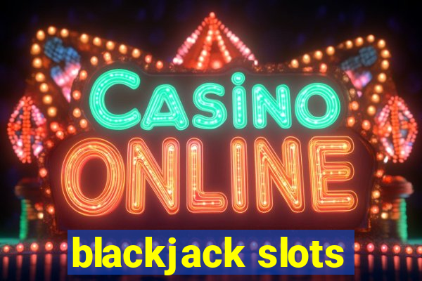 blackjack slots