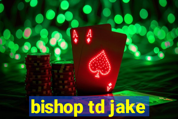 bishop td jake