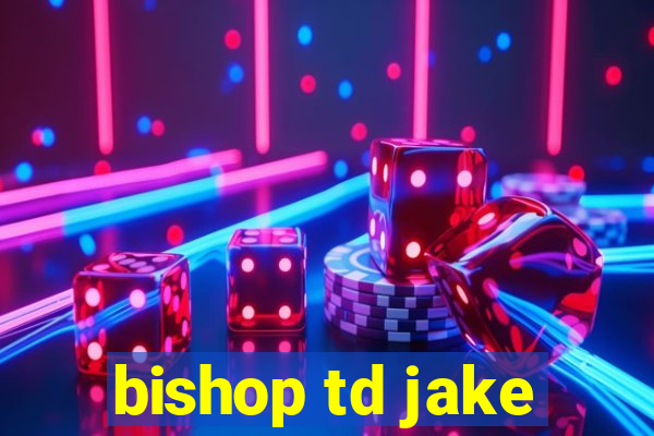 bishop td jake