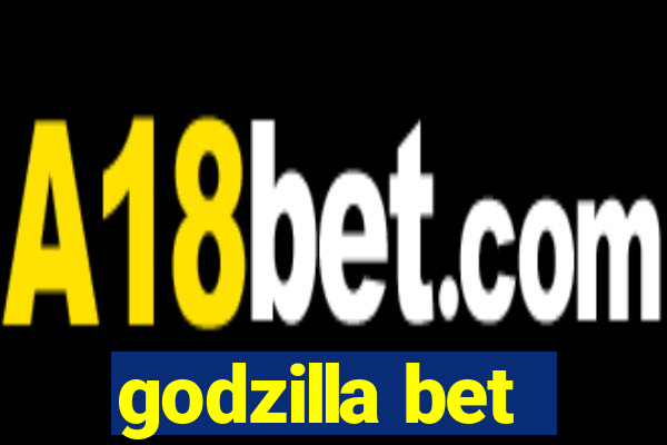 godzilla bet