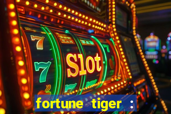 fortune tiger : jogo do tigre