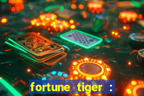 fortune tiger : jogo do tigre