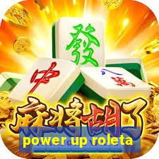 power up roleta