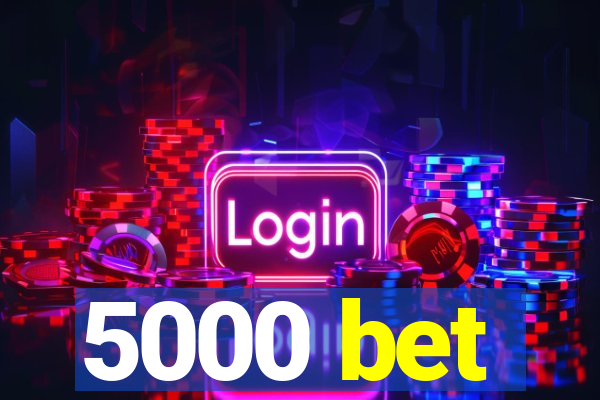 5000 bet