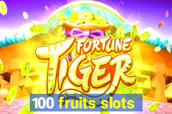 100 fruits slots