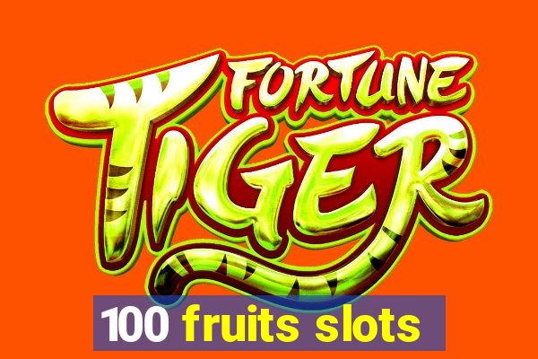 100 fruits slots